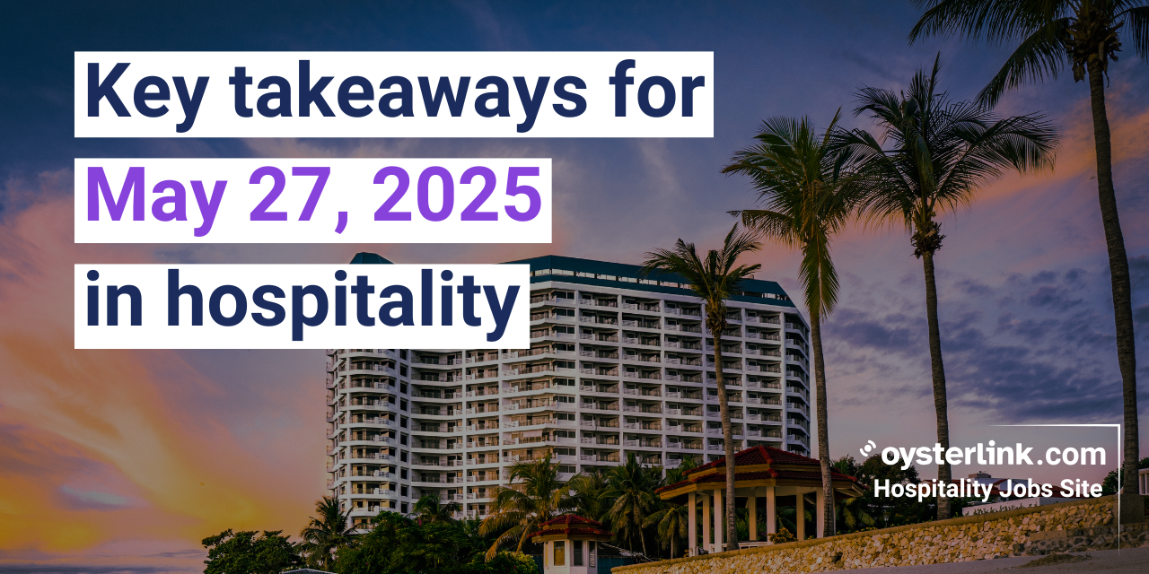 Daily Hospitality Digest | May 27, 2025